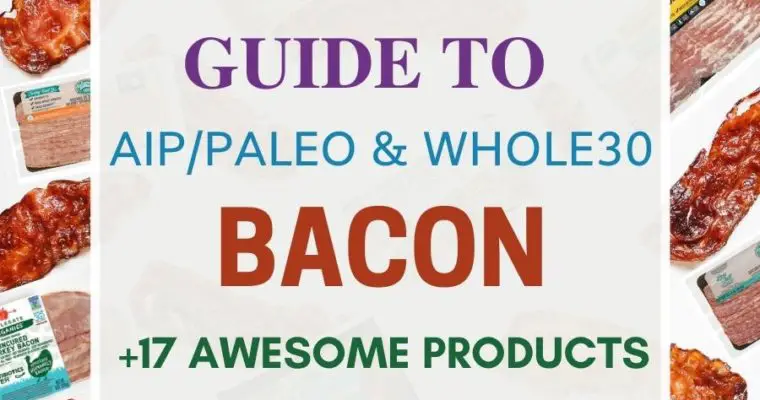 Guide to AIP/Paleo & Whole30 Bacon +17 Awesome Products