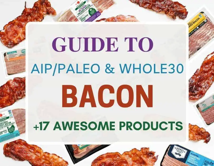 Guide to AIP/Paleo & Whole30 Bacon +17 Awesome Products