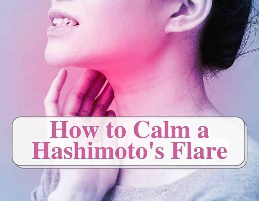 How to Calm a Hashimoto’s Flare Up: 41+ Smart Healing Strategies
